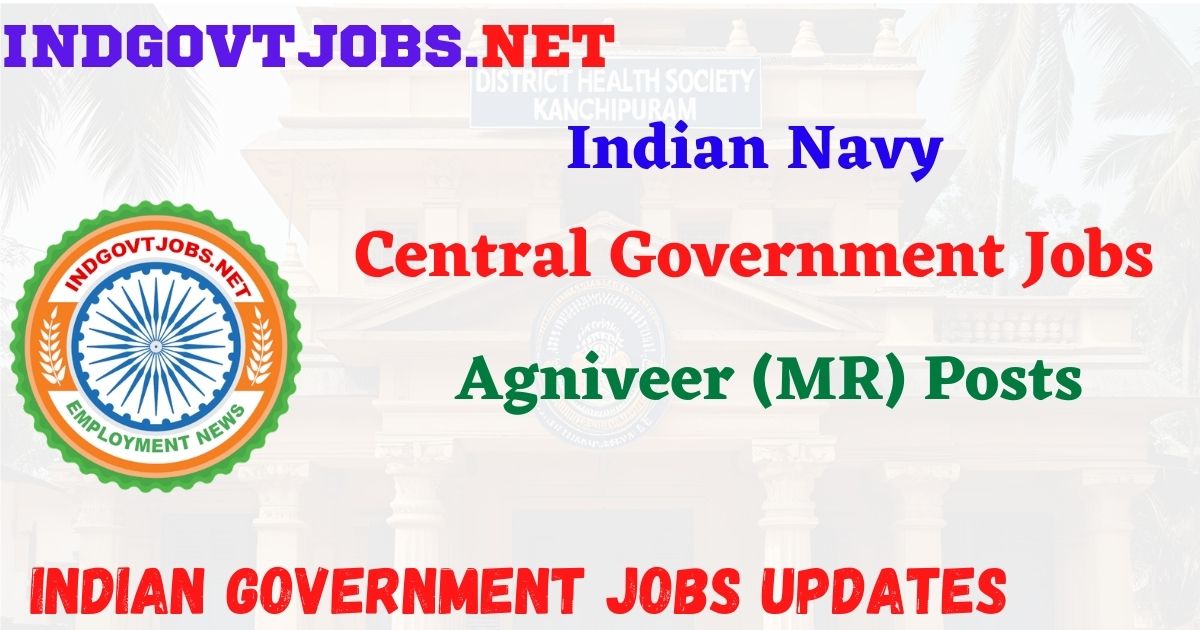 Indian Navy Recruitment 2026 – Agniveer (MR) Posts IndGovtjobs