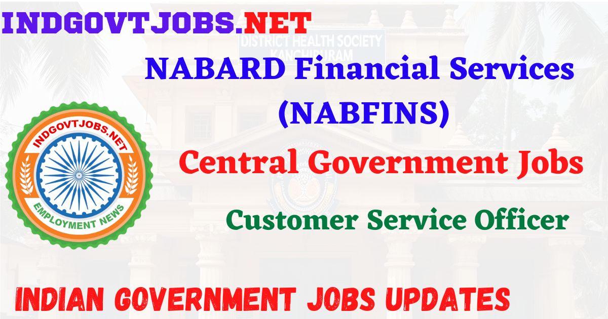 NABFINS Recruitment 2026 – Customer Service Officer Posts IndGovtjobs