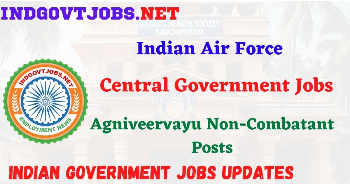 Indian Air Force Recruitment 2026 – IAF Agniveervayu Non-Combatant Posts IndGovtjobs