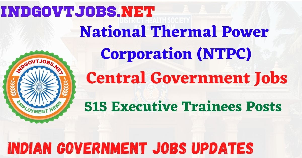 NTPC Recruitment 2026 – 515 Executive Trainees Posts IndGovtjobs