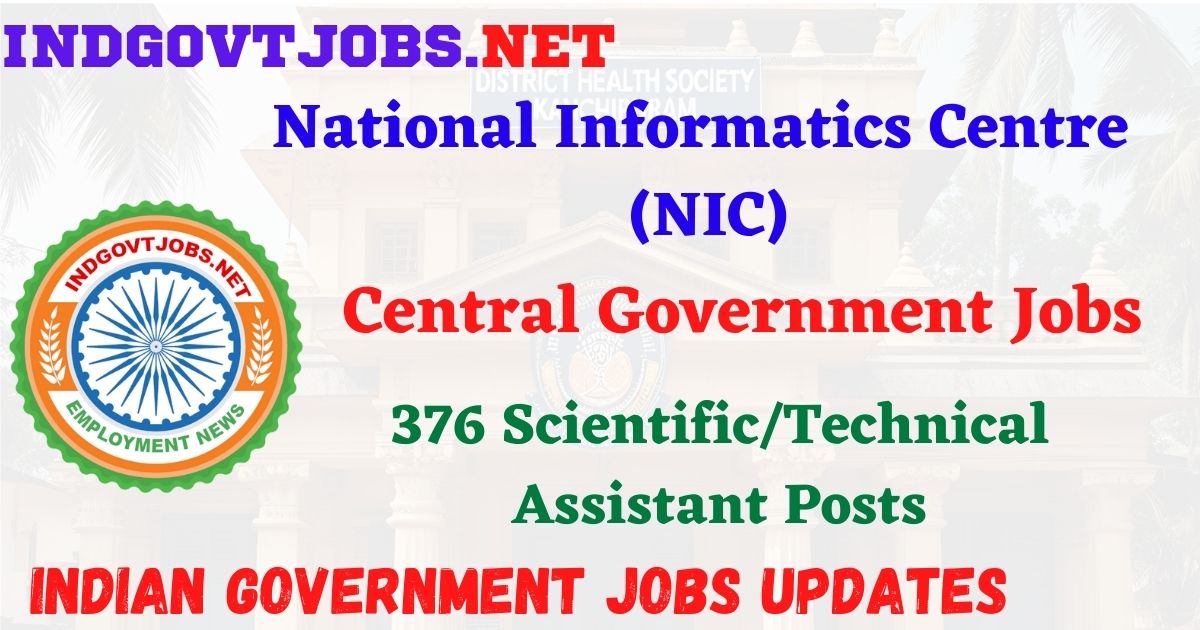NIC Recruitment 2026 – 376 Scientific/Technical Assistant Posts IndGovtjobs