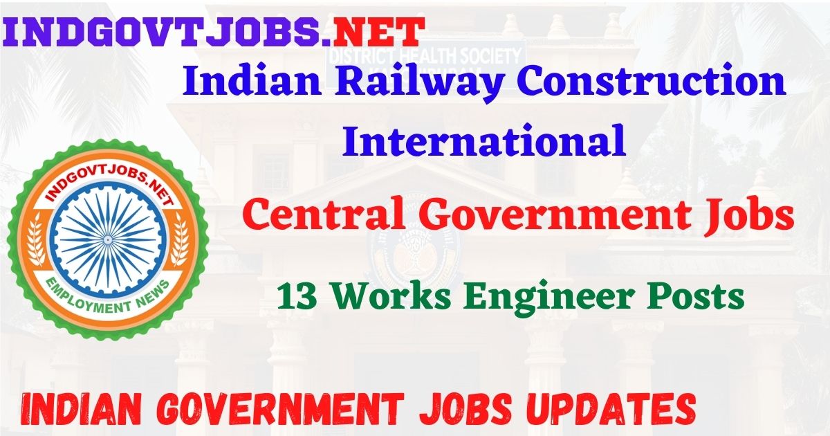 IRCON Recruitment 2026 – 13 Works Engineer Posts IndGovtjobs