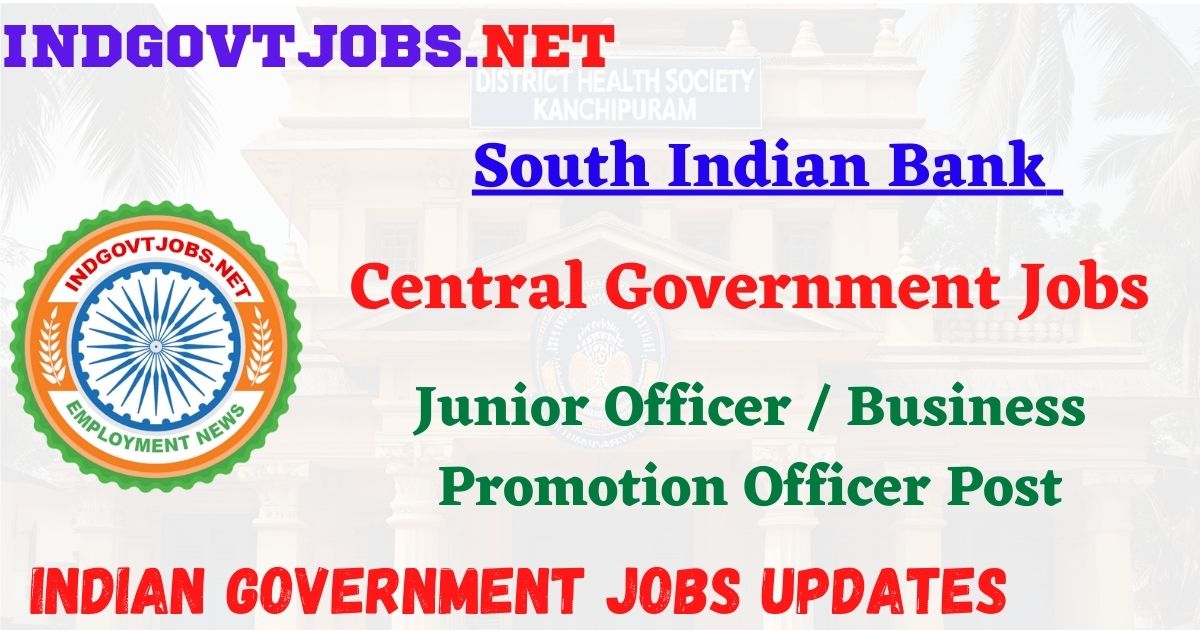 South Indian Bank Recruitment 2026 – Junior Officer/ Business Promotion Officer Posts IndGovtjobs