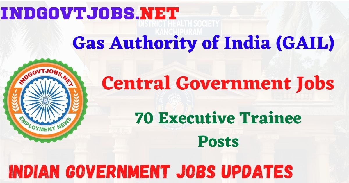 GAIL Recruitment 2026 – 70 Executive Trainee Posts IndGovtjobs