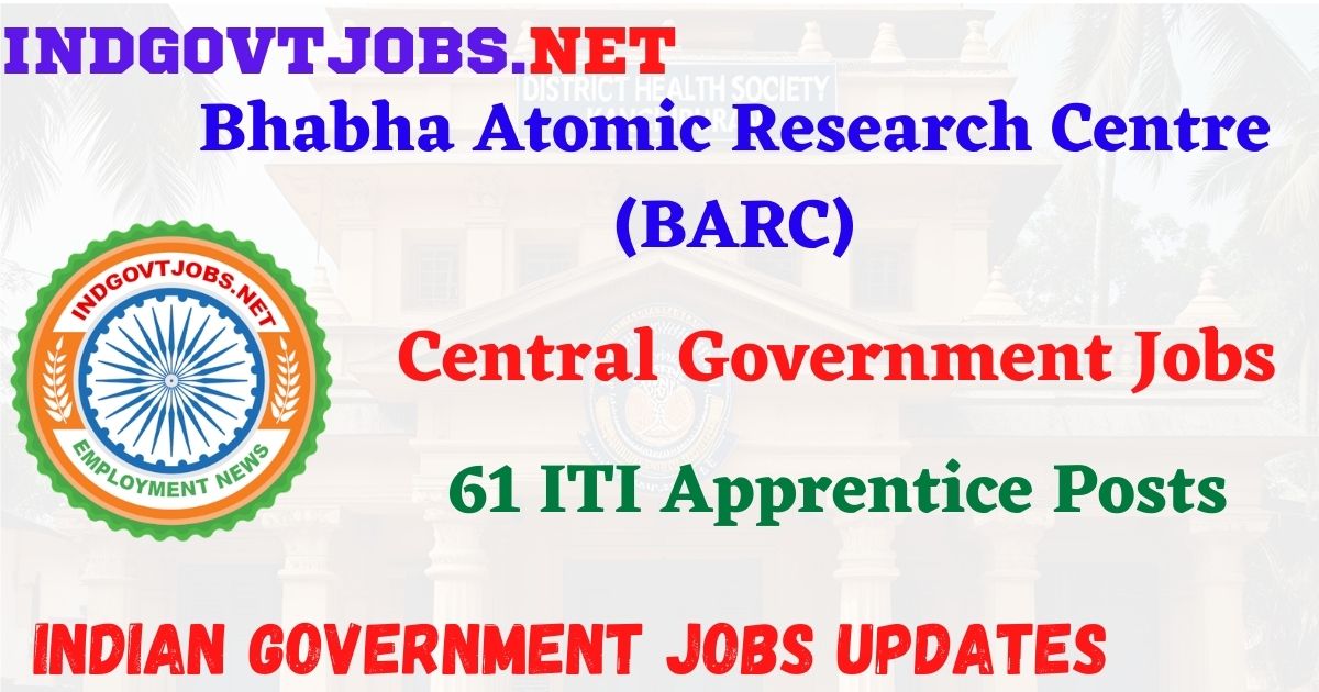 BARC Recruitment 2026 – 61 ITI Apprentice Posts IndGovtjobs