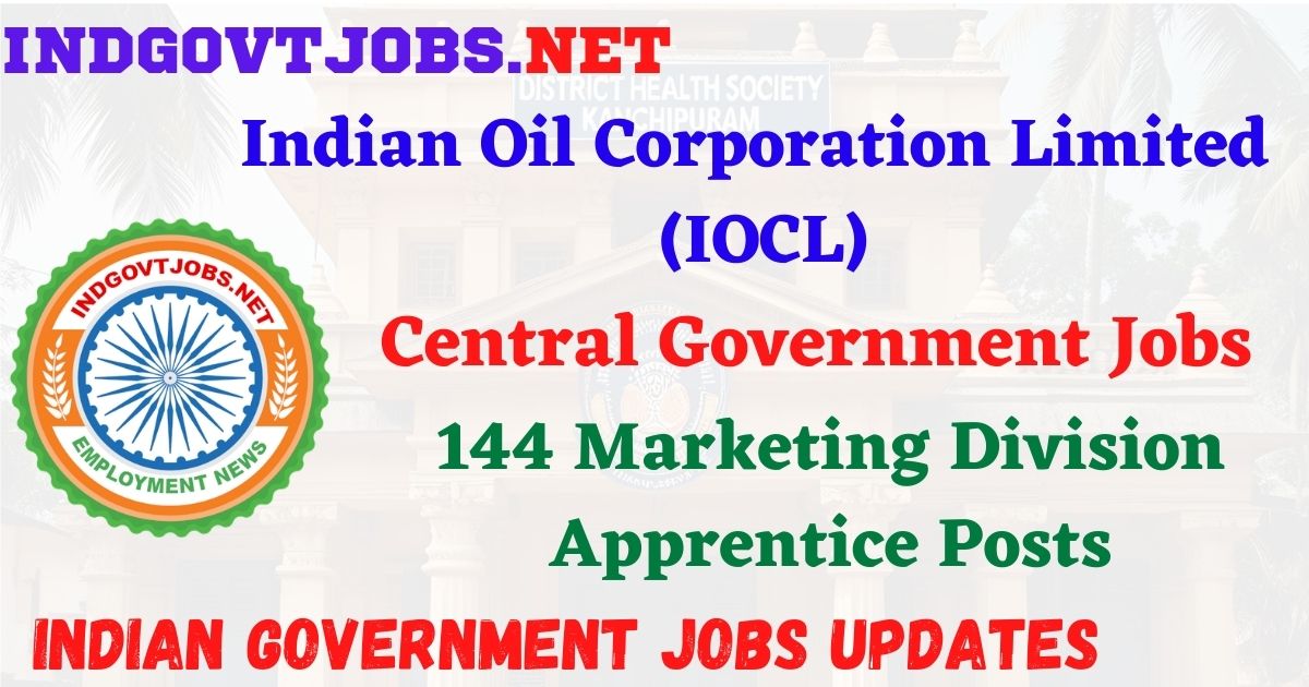 IOCL Recruitment 2026 – 144 Marketing Division Apprentice Posts IndGovtjobs