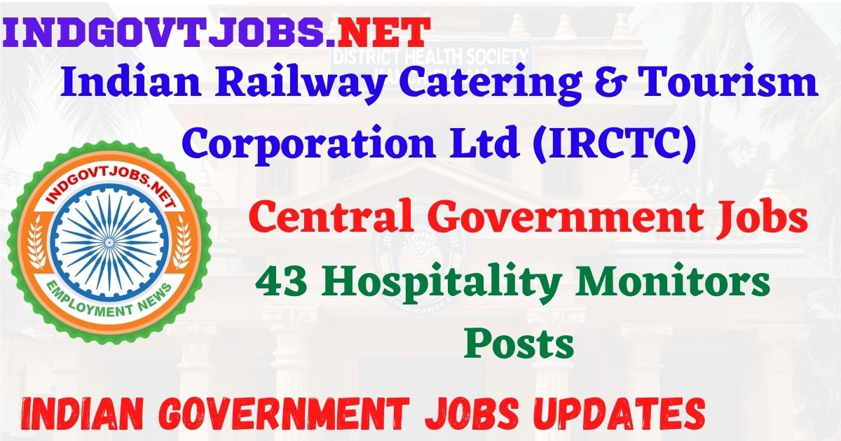 IRCTC Recruitment 2026 – 43 Hospitality Monitors Posts IndGovtjobs