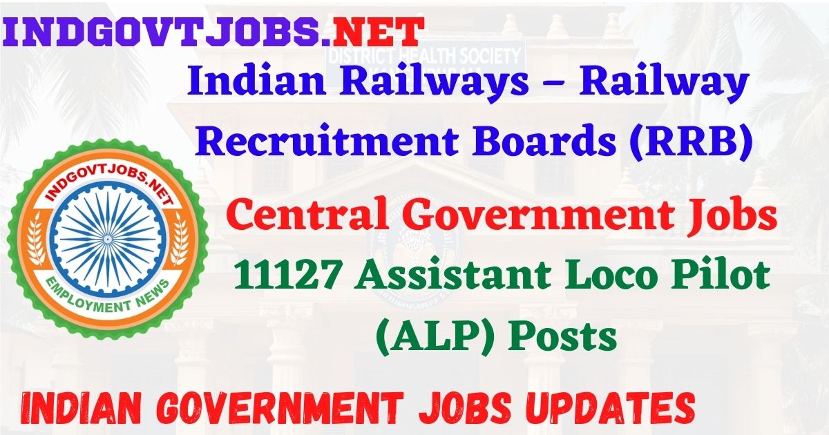 RRB Recruitment 2026 – 11127 Assistant Loco Pilot (ALP) Posts IndGovtjobs