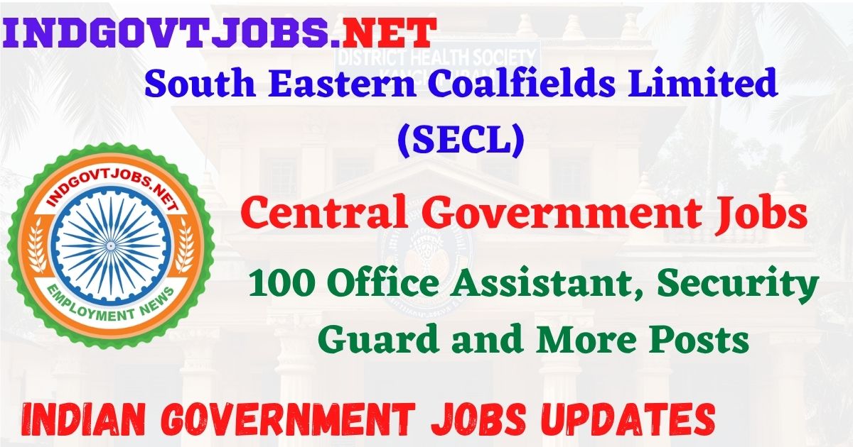 SECL Recruitment 2026 – 100 Office Assistant, Security Guard and More Posts IndGovtjobs