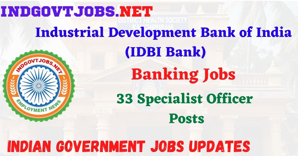 IDBI Bank Recruitment 2026 – 33 Specialist Officer Posts IndGovtjobs