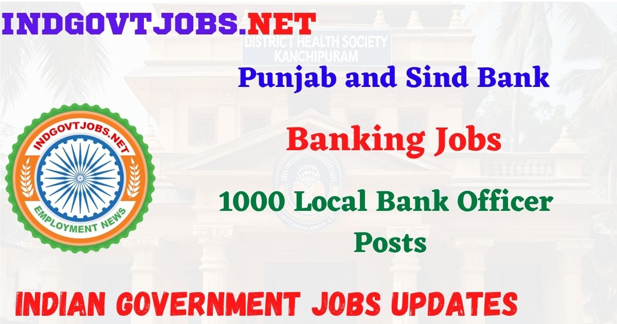 Punjab and Sind Bank Recruitment 2026 – 1000 Local Bank Officer Posts IndGovtjobs