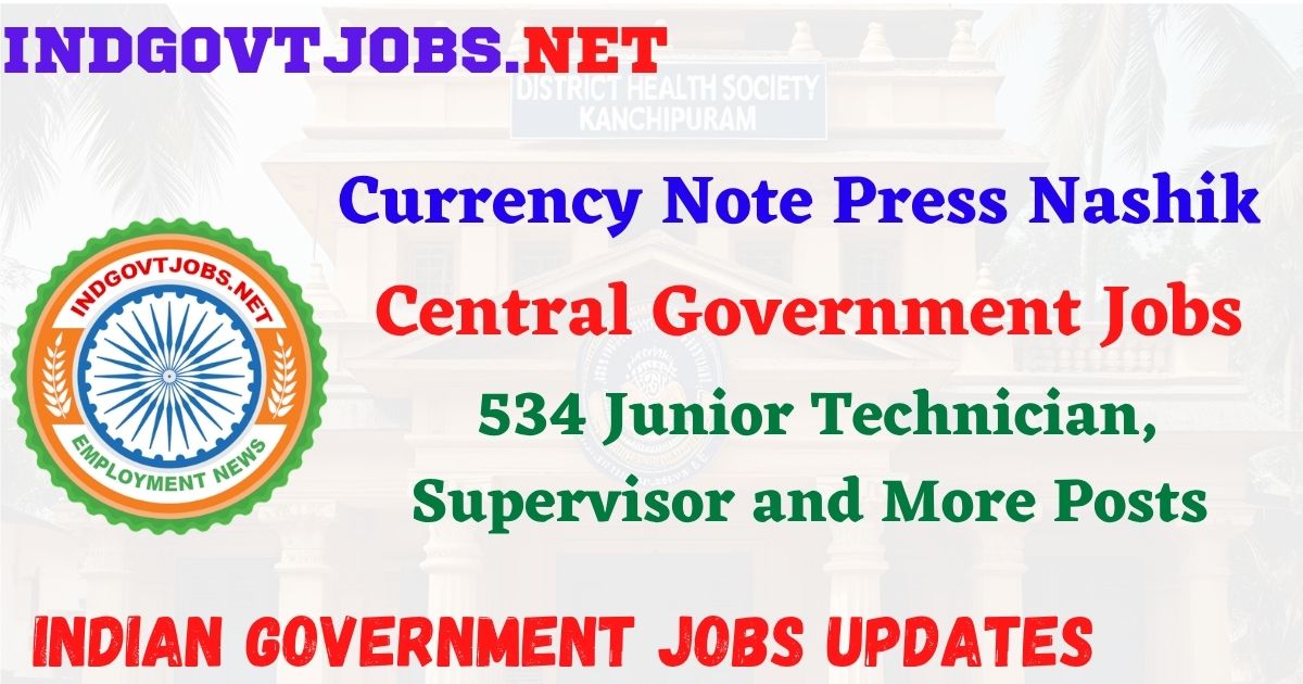CNP Nashik Recruitment 2026 - 534 Junior Technician, Supervisor and More Posts IndGovtjobs