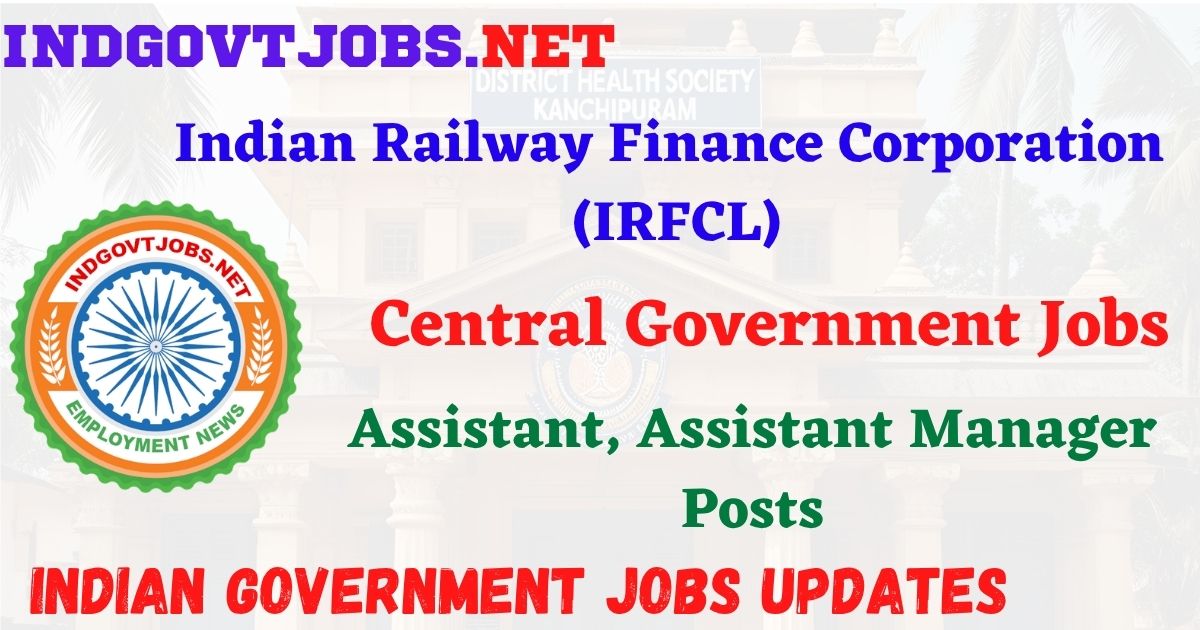 IRFCL Recruitment 2026 – Assistant, Assistant Manager Posts IndGovtjobs
