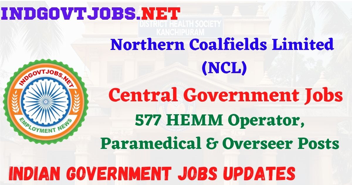 NCL Trainee Recruitment 2026 – 577 HEMM Operator, Paramedical & Overseer Posts IndGovtjobs