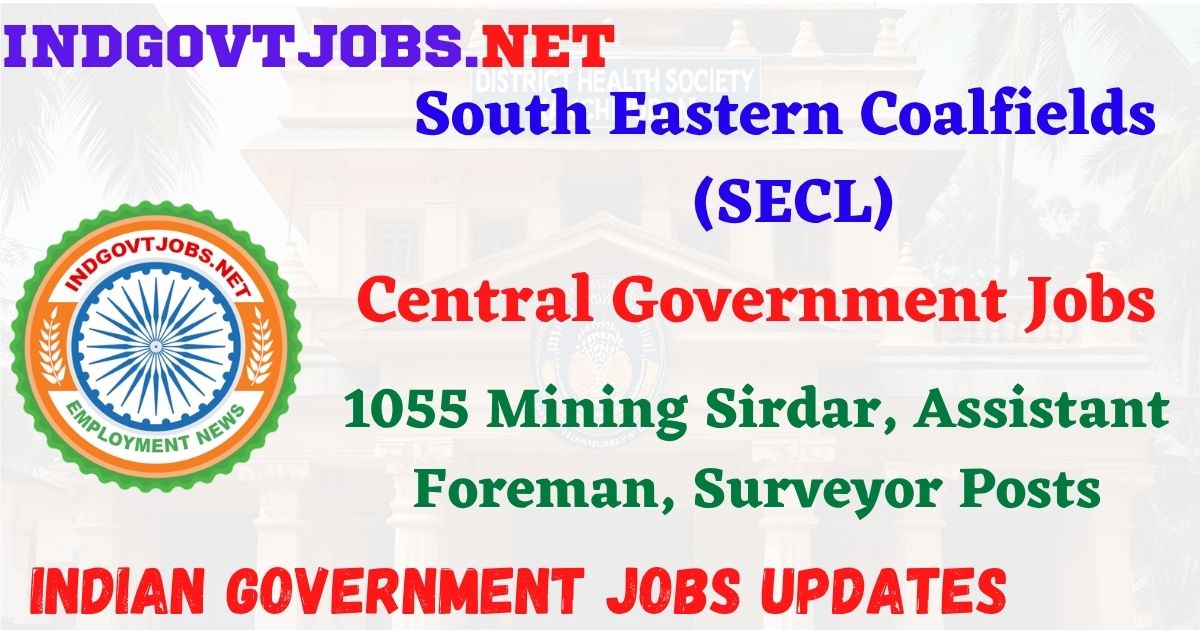 SECL Recruitment 2026 – 1055 Mining Sirdar, Assistant Foreman, Surveyor Posts IndGovtjobs