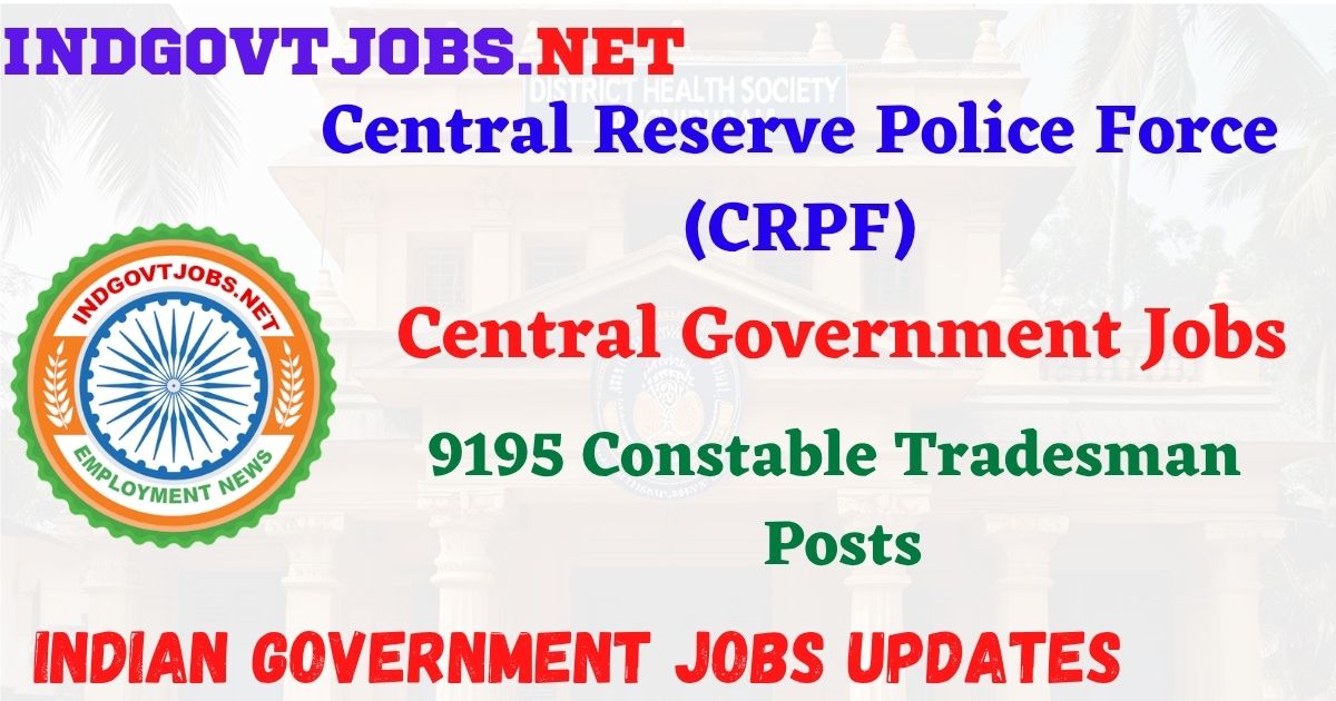 CRPF Recruitment 2026 – 9195 Constable Tradesman Posts IndGovtjobs