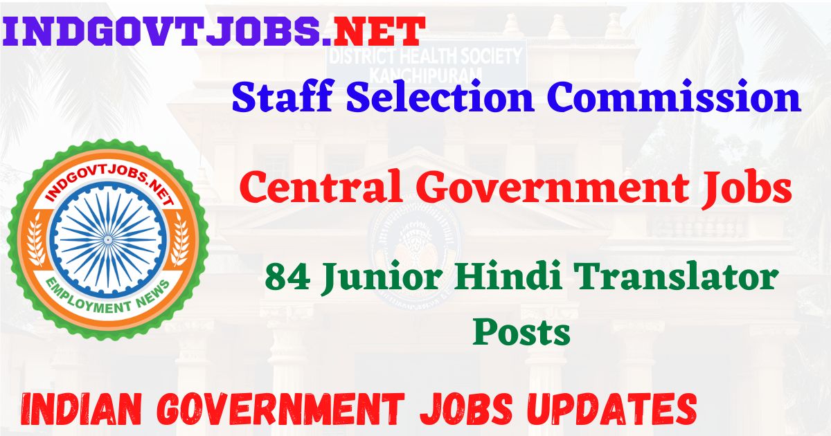 SSC Recruitment 2026 - 84 Junior Hindi Translator Posts IndGovtjobs